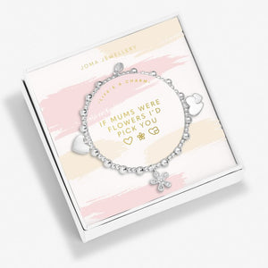 Joma Jewellery | Life’s A Charm | If Mums Were Flowers I’d Pick You Bracelet