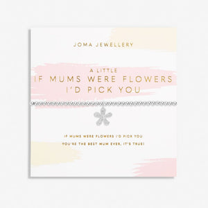 Joma Jewellery | If Mums Were Flowers I’d Pick You Bracelet