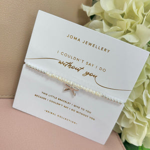 Joma Jewellery | I Couldn’t Say I Do Without You Bracelet