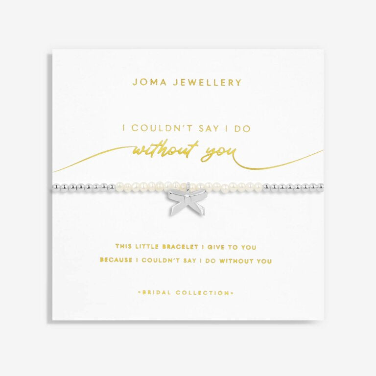 Joma Jewellery | I Couldn’t Say I Do Without You Bracelet